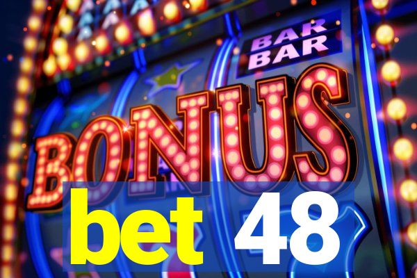 bet 48